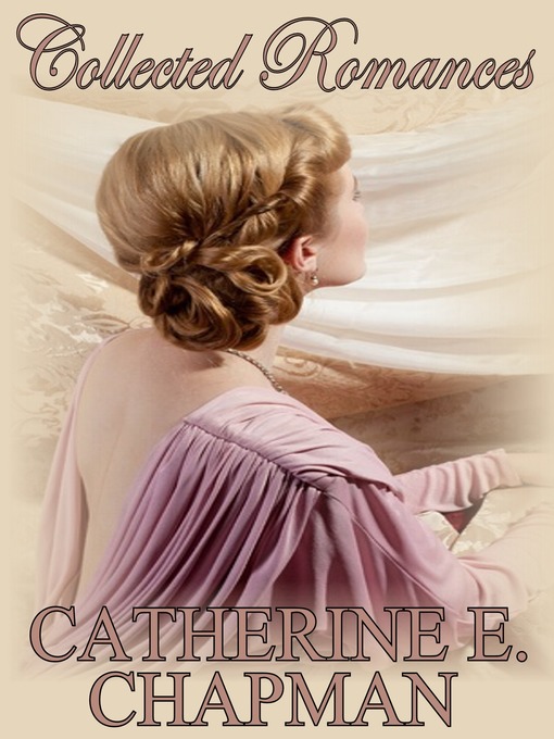 Title details for Collected Romances by Catherine E. Chapman - Available